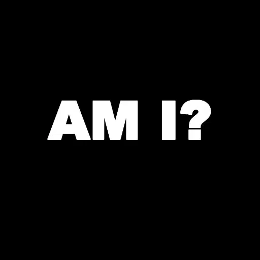 AM I?